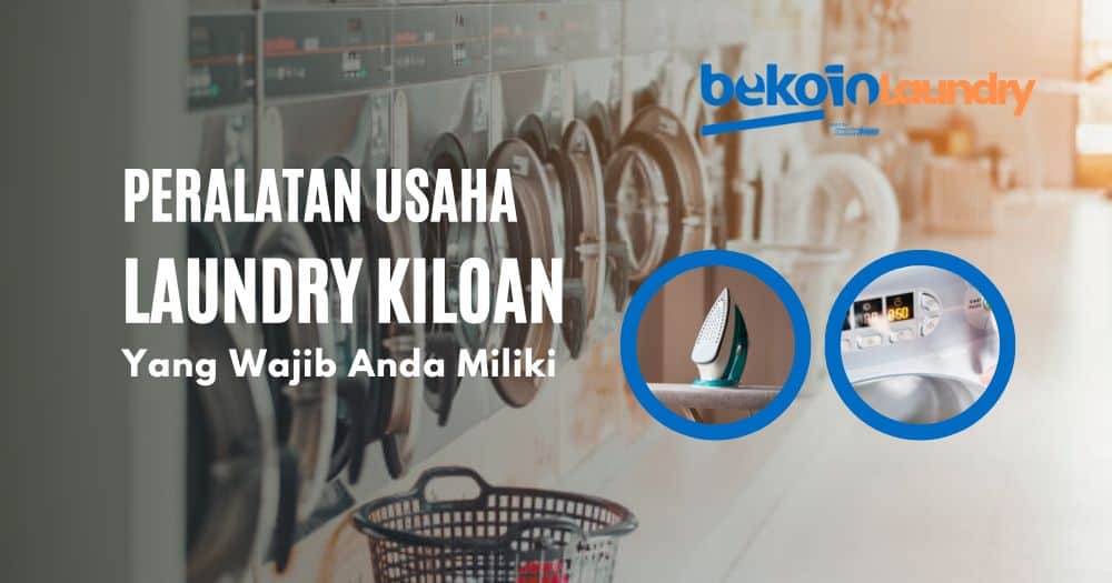 Peralatan Usaha Laundry Kiloan Yang Wajib Anda Miliki