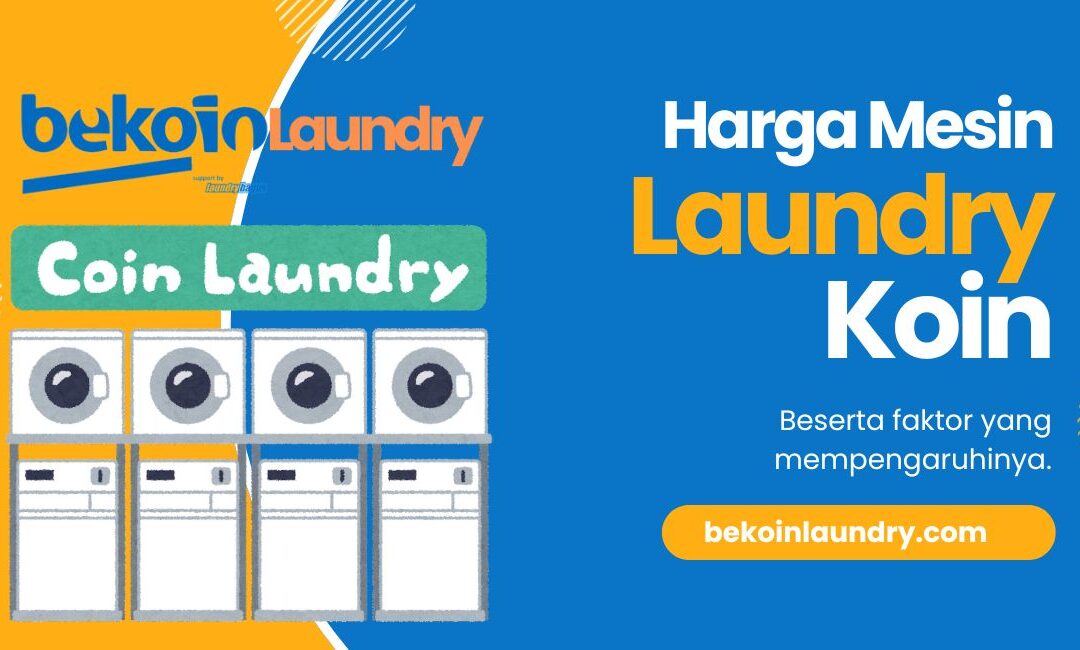 faktor yang pengaruhi harga mesin laundry koin